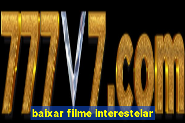 baixar filme interestelar